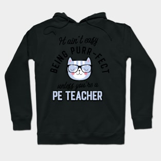 PE Teacher Cat Gifts for Cat Lovers - It ain't easy being Purr Fect Hoodie